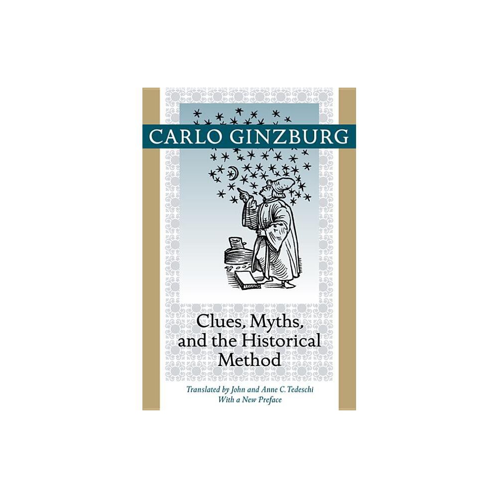 Clues, Myths, and the Historical Method - by Carlo Ginzburg (Paperback)