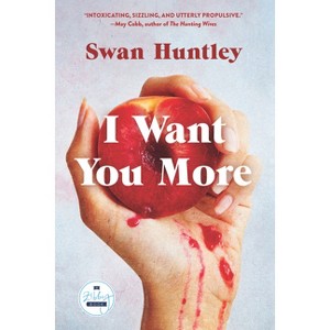 I Want You More - by  Swan Huntley (Hardcover) - 1 of 1