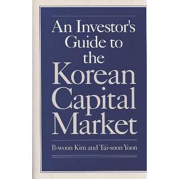 An Investor's Guide to the Korean Capital Market - (Human Evolution, Behavior, and) by  Il Woon Kim & Tai-Soon Yoon (Hardcover)