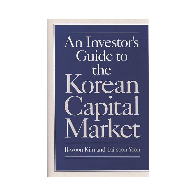 An Investor's Guide to the Korean Capital Market - (Human Evolution, Behavior, and) by  Il Woon Kim & Tai-Soon Yoon (Hardcover), 1 of 2