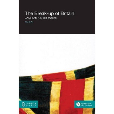 The Break-up of Britain - by  Tom Nairn (Paperback)