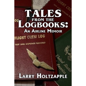Tales from the Logbooks - by  Larry Holtzapple (Paperback) - 1 of 1