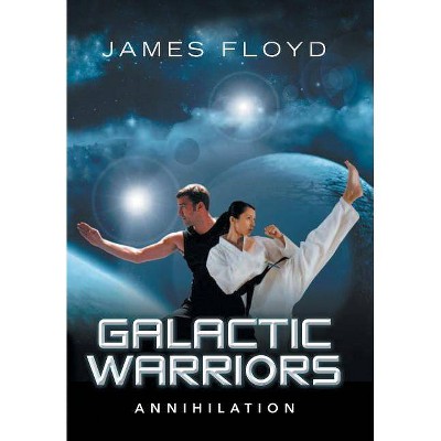 Galactic Warriors - by  James Floyd (Hardcover)