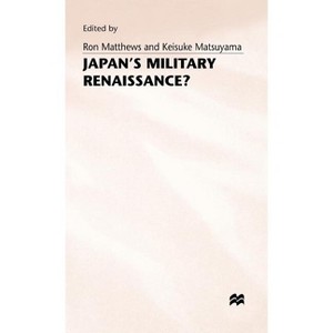 Japan's Military Renaissance? - by  Keisuke Matsuyama & Ron Matthews (Hardcover) - 1 of 1