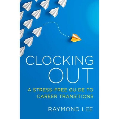 Clocking Out - by  Raymond Lee (Paperback)