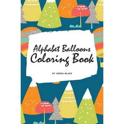 Alphabet Balloons Coloring Book for Children (6x9 Coloring Book / Activity Book) - by  Sheba Blake (Paperback)