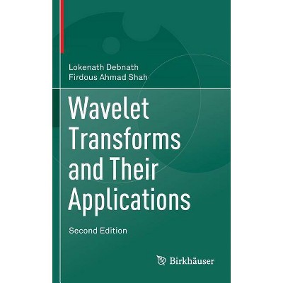 Wavelet Transforms and Their Applications - 2nd Edition by  Lokenath Debnath & Firdous Ahmad Shah (Hardcover)