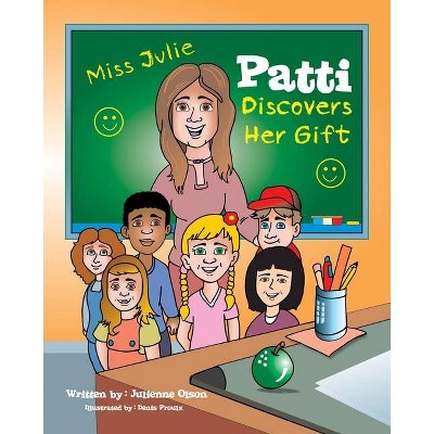 Patti Discovers Her Gift - by  Julienne Olson (Paperback)