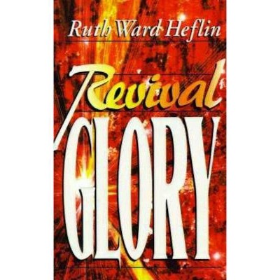 Revival Glory - by  Ruth Heflin (Paperback)