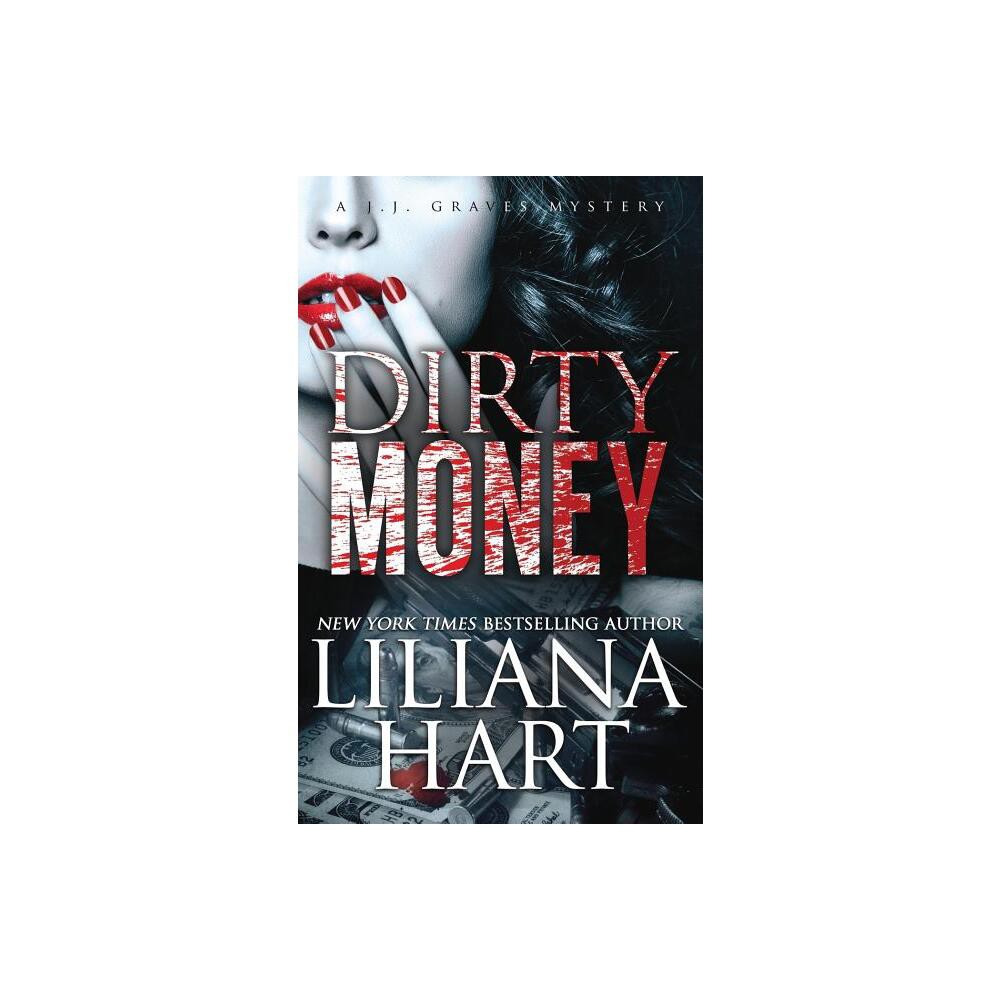 Dirty Money - (J.J. Graves Mystery) by Liliana Hart (Paperback)