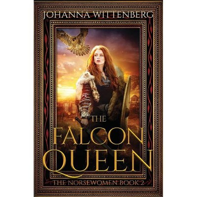 The Falcon Queen - (The Norsewomen) by  Johanna Wittenberg (Paperback)