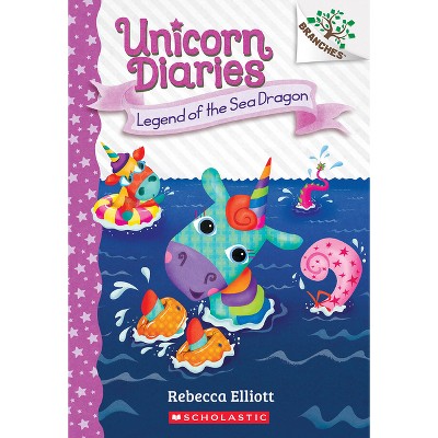 Legend of the Sea Dragon: A Branches Book (Unicorn Diaries #12) - by  Rebecca Elliott (Paperback)