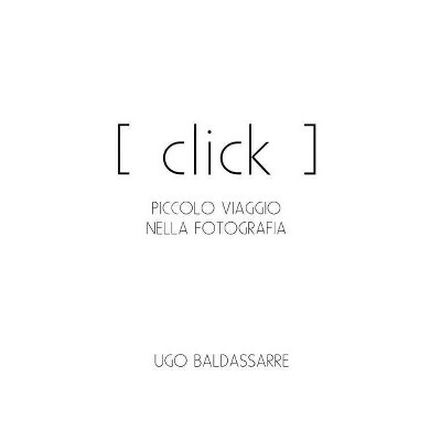 Click! - by  Ugo Baldassarre (Paperback)