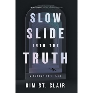 Slow Slide into the Truth - by  Kim St Clair (Paperback) - 1 of 1