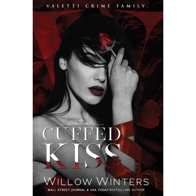 Cuffed Kiss - (Valetti) by  Willow Winters (Paperback)
