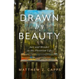 Drawn by Beauty - (Christ in Everything) by  Matthew Z Capps (Paperback) - 1 of 1