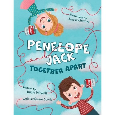 Penelope and Jack, Together Apart - by  Stork & Uncle Inkwell (Hardcover)