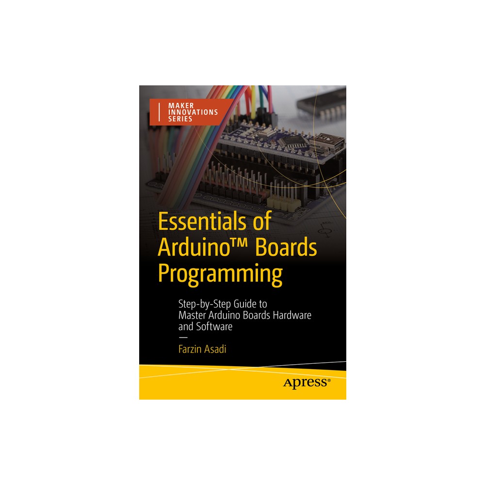 Essentials of Arduino(tm) Boards Programming - (Maker Innovations) by Farzin Asadi (Paperback)