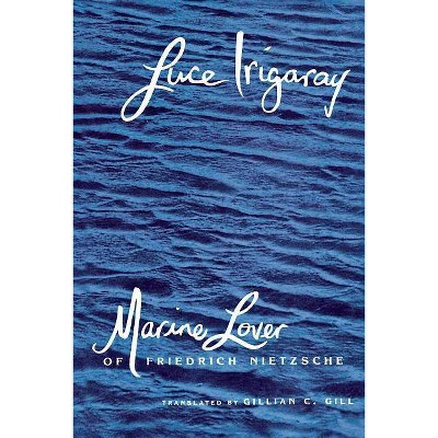 Marine Lover of Friedrich Nietzsche - (European Perspectives S) by  Luce Irigaray (Paperback)