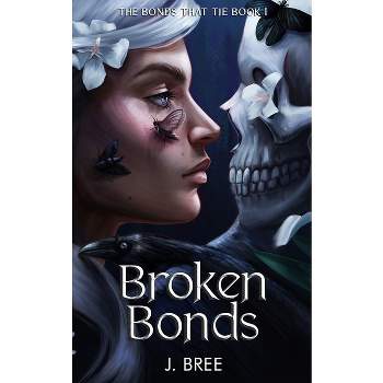 Broken Bonds - (The Bonds That Tie) by  J Bree (Paperback)