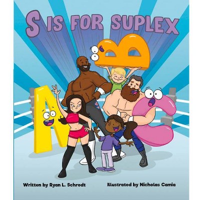 S Is for Suplex - by  Ryan L Schrodt (Paperback)