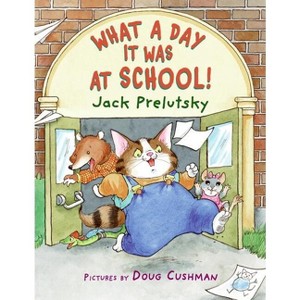 What a Day It Was at School! - by  Jack Prelutsky (Paperback) - 1 of 1