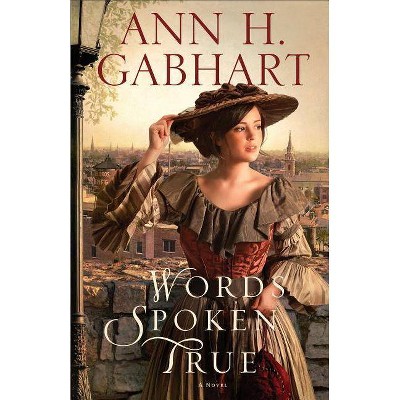 Words Spoken True - by  Ann H Gabhart (Paperback)