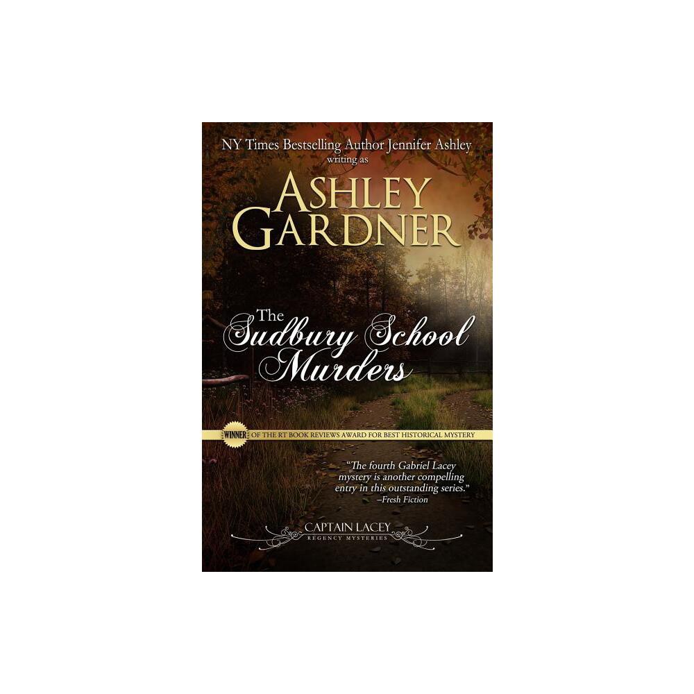 The Sudbury School Murders - (Captain Lacey Regency Mysteries) by Ashley Gardner & Jennifer Ashley (Paperback)