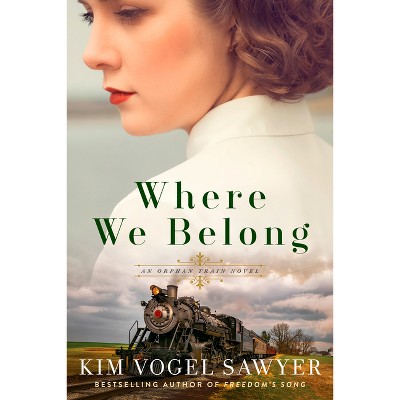 Where We Belong - by  Kim Vogel Sawyer (Paperback)