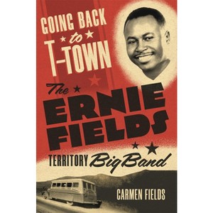 Going Back to T-Town - (Greenwood Cultural Center African Diaspora History and Culture) by Carmen Fields - 1 of 1