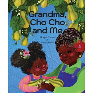 Grandma, Cho Cho and Me - by  Morgan Christie (Hardcover) - 1 of 1