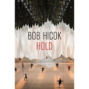 Hold - by  Bob Hicok (Paperback) - 1 of 1
