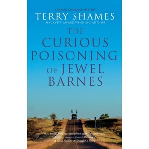 The Curious Poisoning of Jewel Barnes - (Samuel Craddock Mysteries) by  Terry Shames (Hardcover) - 1 of 1