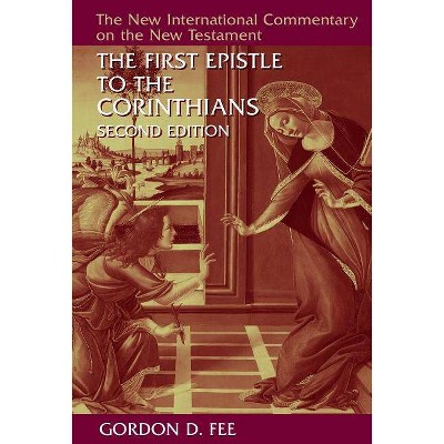 The First Epistle to the Corinthians, Revised Edition - (New International Commentary on the New Testament) 2nd Edition by  Gordon D Fee (Hardcover)