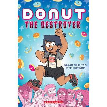 Donut the Destroyer: A Graphic Novel - by  Sarah Graley & Stef Purenins (Paperback)