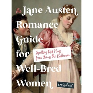 The Jane Austen Romance Guide for Well-Bred Women - by  Emily Reed (Hardcover) - 1 of 1