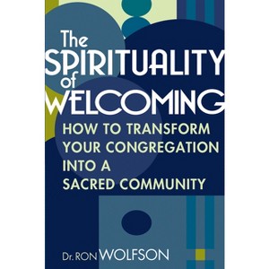 The Spirituality of Welcoming - by  Ron Wolfson (Paperback) - 1 of 1