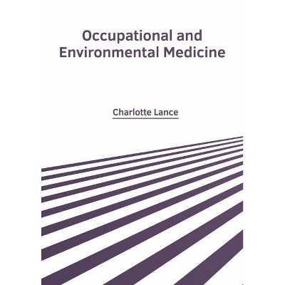 Occupational and Environmental Medicine - by  Charlotte Lance (Hardcover)