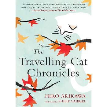 The Travelling Cat Chronicles - by  Hiro Arikawa (Hardcover)
