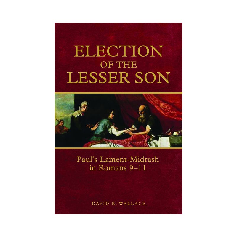 Election of the Lesser Son - by  David R Wallace (Paperback), 1 of 2