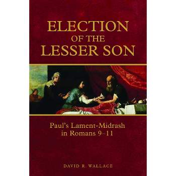 Election of the Lesser Son - by  David R Wallace (Paperback)