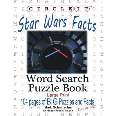 Circle It, Star Wars Facts, Word Search, Puzzle Book - Large Print by  Lowry Global Media LLC & Mark Schumacher (Paperback)