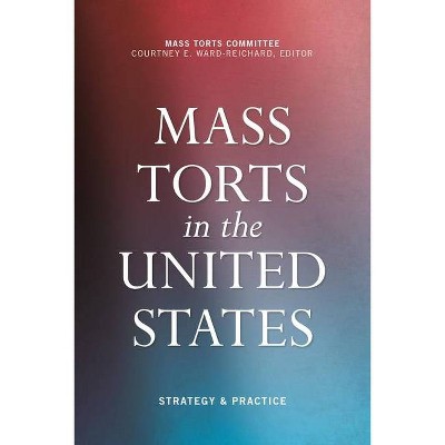 Mass Torts in the United States - by  Courtney Ward-Reichard (Paperback)