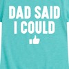 Girls' - Instant Message - Dad Said I Could Fitted Short Sleeve Graphic T-Shirt - 2 of 4