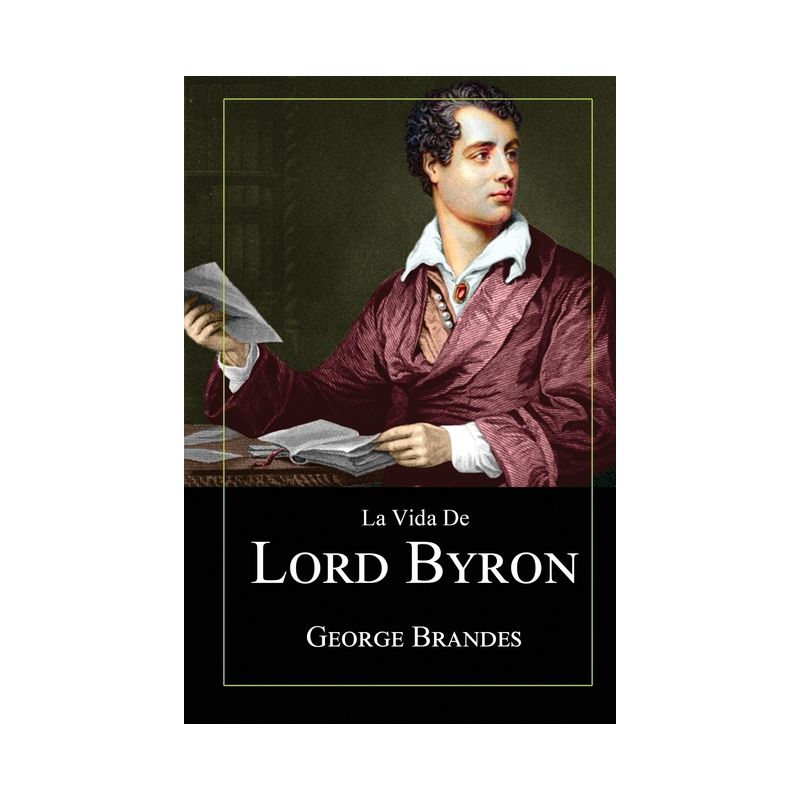 La Vida de Lord Byron - by  George Brandes (Paperback), 1 of 2