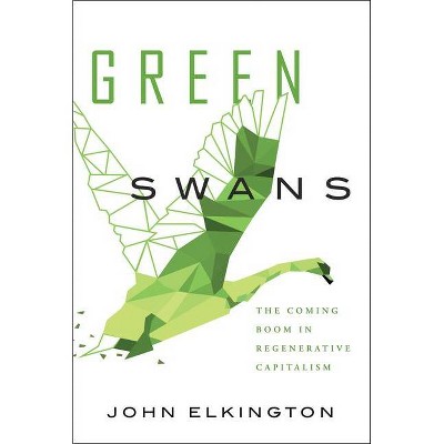 Green Swans - by  John Elkington (Hardcover)