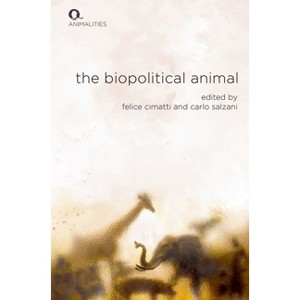 The Biopolitical Animal - (Animalities) by  Felice Cimatti & Carlo Salzani (Hardcover) - 1 of 1