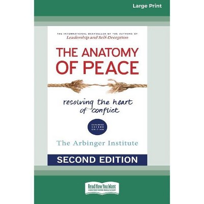 The Anatomy of Peace (Second Edition) - by  Arbinger Institute (Paperback)