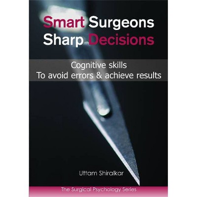 Smart Surgeons; Sharp Decisions - by  Uttam Shiralkar (Paperback)