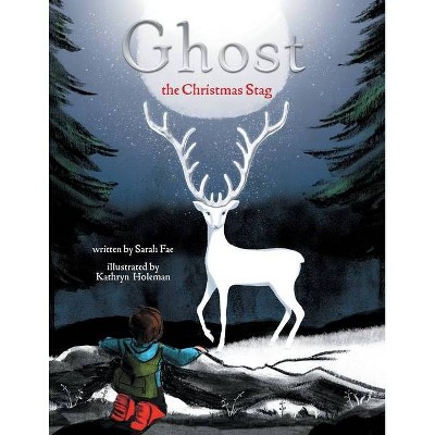 Ghost the Christmas Stag - by  Sarah Fae (Paperback)